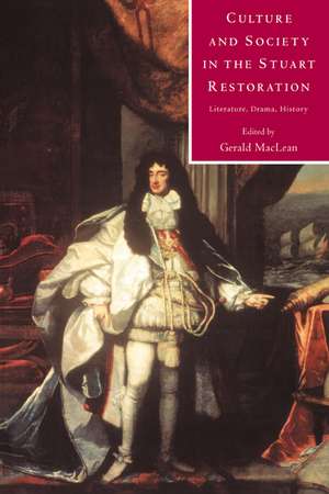 Culture and Society in the Stuart Restoration: Literature, Drama, History de Gerald MacLean