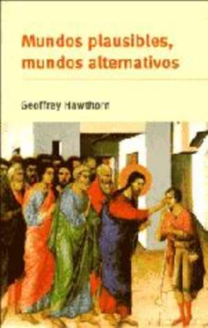 Mundos Plausibles, Mundos Alternativos de Geoffrey Hawthorn