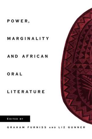 Power, Marginality and African Oral Literature de Graham Furniss