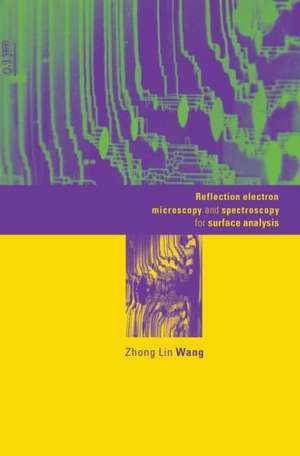 Reflection Electron Microscopy and Spectroscopy for Surface Analysis de Zhong Lin Wang