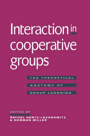 Interaction in Cooperative Groups: The Theoretical Anatomy of Group Learning de Rachel Hertz-Lazarowitz