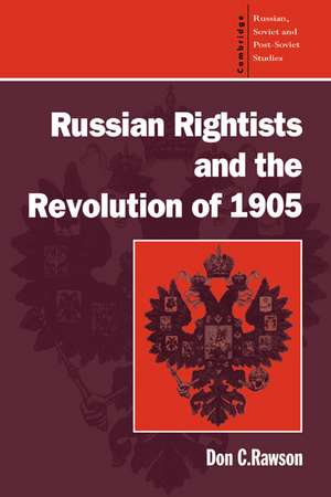 Russian Rightists and the Revolution of 1905 de Donald C. Rawson