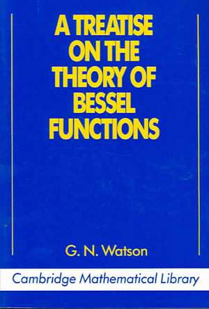 A Treatise on the Theory of Bessel Functions de G. N. Watson