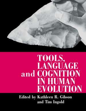 Tools, Language and Cognition in Human Evolution de Kathleen R. Gibson