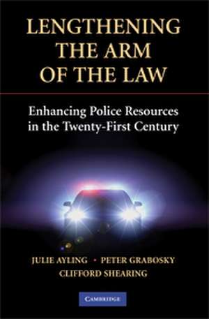 Lengthening the Arm of the Law: Enhancing Police Resources in the Twenty-First Century de Julie Ayling