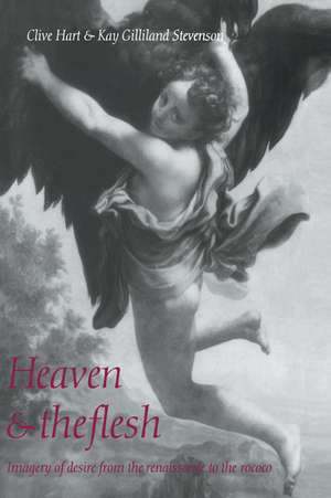 Heaven and the Flesh: Imagery of Desire from the Renaissance to the Rococo de Clive Hart