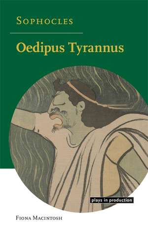 Sophocles: Oedipus Tyrannus de Fiona Macintosh