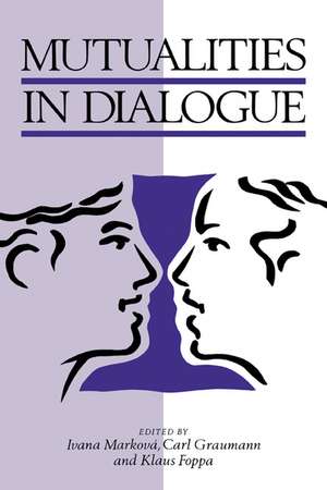 Mutualities in Dialogue de Ivana Markova