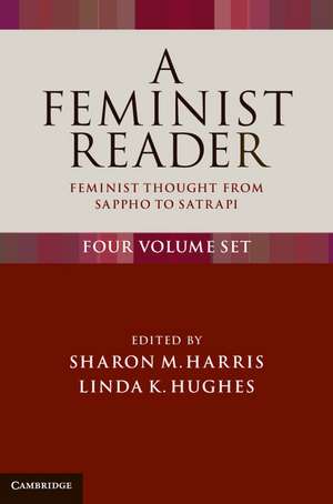 A Feminist Reader 4 Volume Set: Feminist Thought from Sappho to Satrapi de Sharon M. Harris