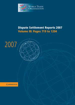 Dispute Settlement Reports 2007: Volume 3, Pages 719-1204 de World Trade Organization