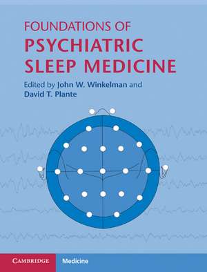 Foundations of Psychiatric Sleep Medicine de John W. Winkelman MD PhD