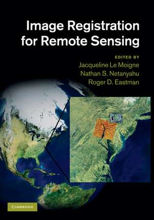 Image Registration for Remote Sensing de Jacqueline Le Moigne