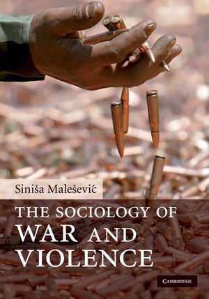 The Sociology of War and Violence de Siniša Malešević