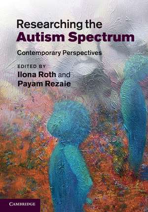 Researching the Autism Spectrum: Contemporary Perspectives de Ilona Roth