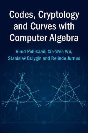 Codes, Cryptology and Curves with Computer Algebra de Ruud Pellikaan