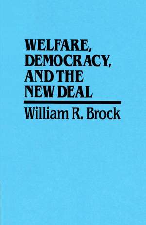 Welfare, Democracy and the New Deal de William R. Brock