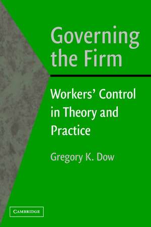 Governing the Firm: Workers' Control in Theory and Practice de Gregory K. Dow