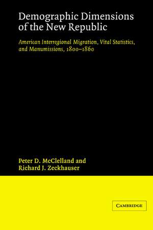 Demographic Dimensions of the New Republic: American Interregional Migration, Vital Statistics and Manumissions 1800-1860 de Peter D. McClelland