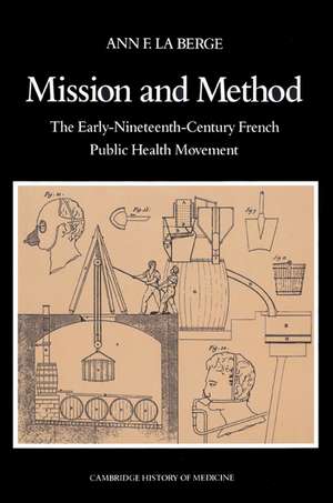 Mission and Method: The Early Nineteenth-Century French Public Health Movement de Ann Elizabeth Fowler La Berge