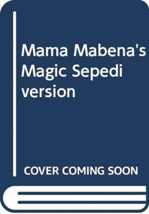 Mama Mabena's Magic Sepedi version de Dianne Hofmeyr