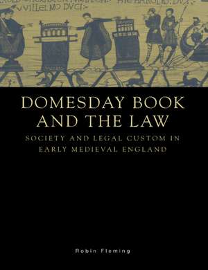 Domesday Book and the Law: Society and Legal Custom in Early Medieval England de Robin Fleming