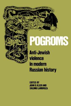 Pogroms: Anti-Jewish Violence in Modern Russian History de John Doyle Klier