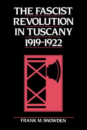 The Fascist Revolution in Tuscany, 1919–22 de Frank Snowden