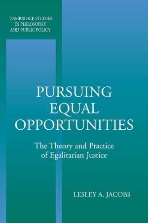 Pursuing Equal Opportunities: The Theory and Practice of Egalitarian Justice de Lesley A. Jacobs