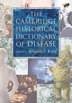 The Cambridge Historical Dictionary of Disease de Kenneth F. Kiple