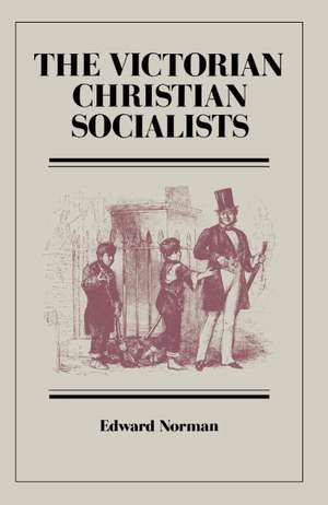 The Victorian Christian Socialists de Edward R. Norman