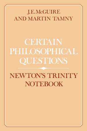 Certain Philosophical Questions: Newton's Trinity Notebook de J. E. McGuire