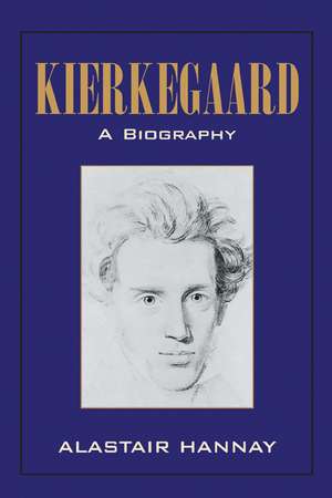 Kierkegaard: A Biography de Alastair Hannay