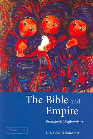 The Bible and Empire: Postcolonial Explorations de R. S. Sugirtharajah