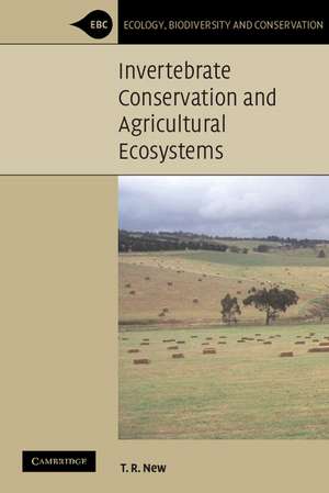 Invertebrate Conservation and Agricultural Ecosystems de T. R. New