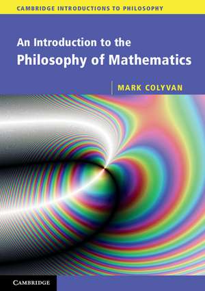 An Introduction to the Philosophy of Mathematics de Mark Colyvan