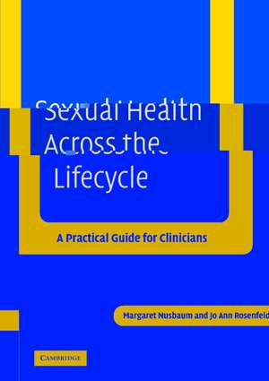 Sexual Health across the Lifecycle: A Practical Guide for Clinicians de Margaret Nusbaum