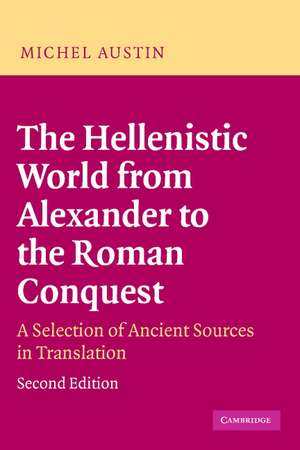 The Hellenistic World from Alexander to the Roman Conquest: A Selection of Ancient Sources in Translation de M. M. Austin