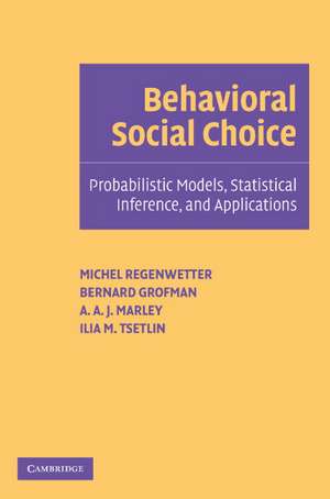 Behavioral Social Choice: Probabilistic Models, Statistical Inference, and Applications de Michel Regenwetter