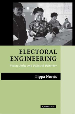 Electoral Engineering: Voting Rules and Political Behavior de Pippa Norris