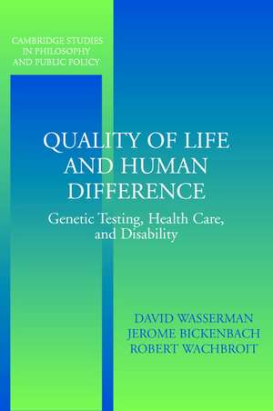 Quality of Life and Human Difference: Genetic Testing, Health Care, and Disability de David Wasserman