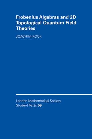 Frobenius Algebras and 2-D Topological Quantum Field Theories de Joachim Kock