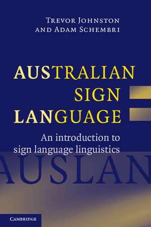 Australian Sign Language (Auslan): An introduction to sign language linguistics de Trevor Johnston