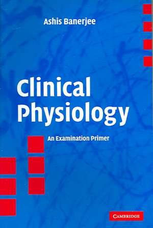 Clinical Physiology: An Examination Primer de Ashis Banerjee