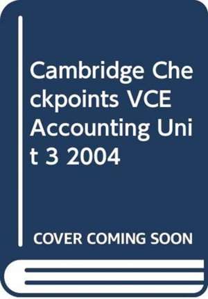 Cambridge Checkpoints VCE Accounting Unit 3 2004 de Timothy Joyce