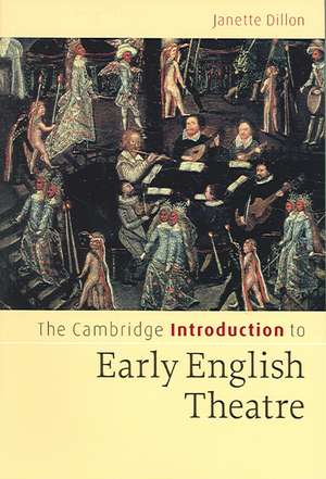 The Cambridge Introduction to Early English Theatre de Janette Dillon