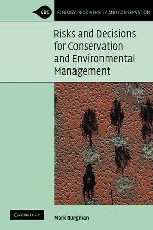 Risks and Decisions for Conservation and Environmental Management de Mark Burgman