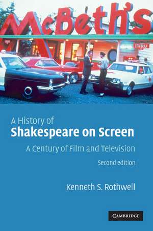 A History of Shakespeare on Screen: A Century of Film and Television de Kenneth S. Rothwell