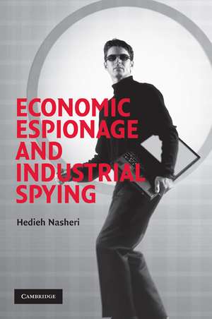 Economic Espionage and Industrial Spying de Hedieh Nasheri