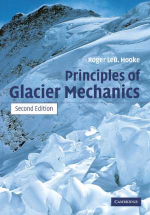 Principles of Glacier Mechanics de Roger LeB. Hooke