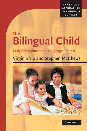 The Bilingual Child: Early Development and Language Contact de Virginia Yip